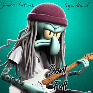 Dont Fall (feat. Squid Land) [Explicit]