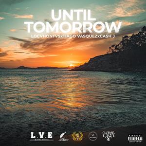 Until tomorrow (feat. Tiago Vasquez, LOCVHONTVS & Cash Jr) (Explicit)