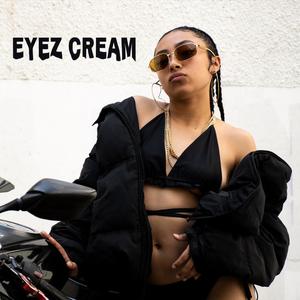 Eyez Cream (Explicit)