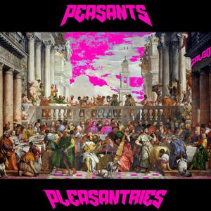 Peasants & Pleasantries