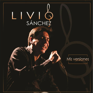 Livio Sanchez, mis versiones