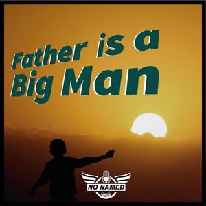 Father is a Big Man