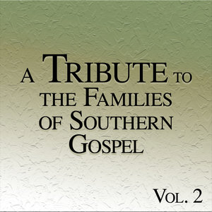 A Tribute to the Families of Southern Gospel Vol. 2