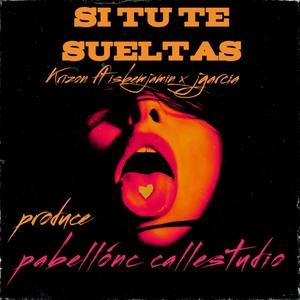 Si tu te sueltas (feat. j garcia el veneno de la calle)