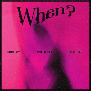 When? (feat. Psalm Bee & Soji Star) [Explicit]