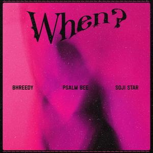 When? (feat. Psalm Bee & Soji Star) (Explicit)