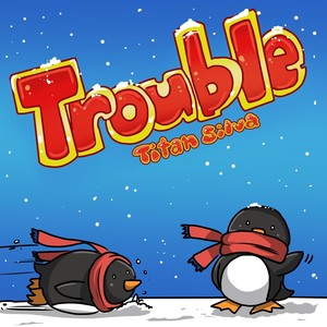 Trouble