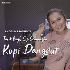 Kopi Dangdut(Tarik lagi sis semongko)