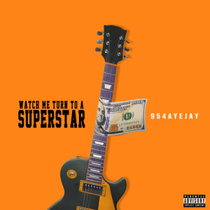 Watch Me Turn to a Superstar (Explicit)