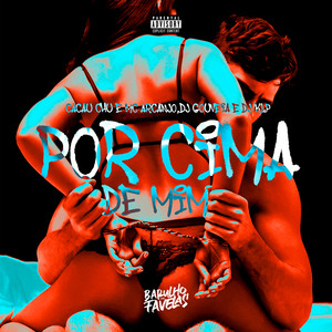 Por Cima de Mim (Explicit)