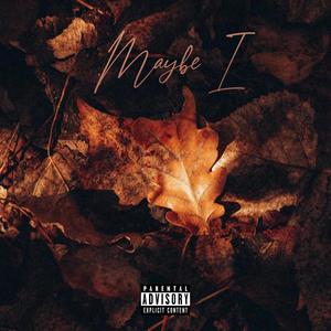 Maybe, I (Explicit)