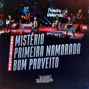 Mistério/Primeira Namorada/Bom Proveito (Ao Vivo)