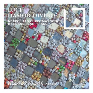 Luce d'amor divino (Neapolitan Christmas Songs by Franciscan Friars)