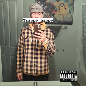 Trappy Happy (Explicit)