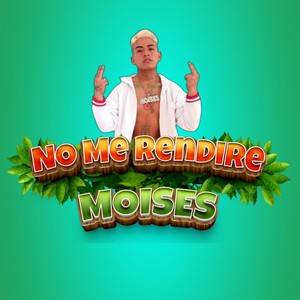 Moisés - No Me Rendiré
