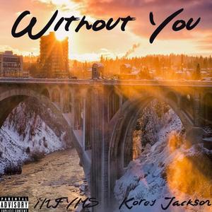 Without You (feat. InfymsOfficial) [Explicit]