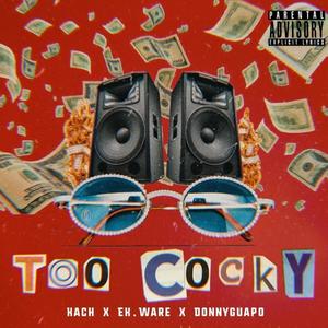 Too Cocky (feat. EK.WARE & DonnyGuapo) [Explicit]