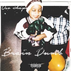 Brain dumb (Explicit)