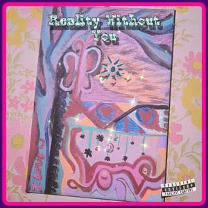 Reality Without You (feat. B1gMacZac) (Explicit)