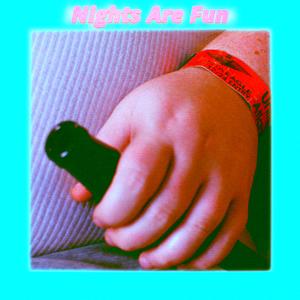 Nights Are Fun (Explicit)