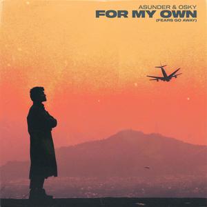 FOR MY OWN (FEARS GO AWAY)