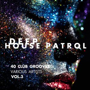 Deep-House Patrol (40 Club Grooves) , Vol. 3