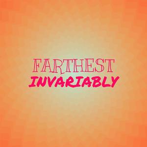 Farthest Invariably