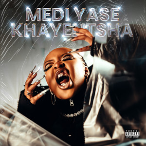 Medi Yase Khayelitsha (Explicit)