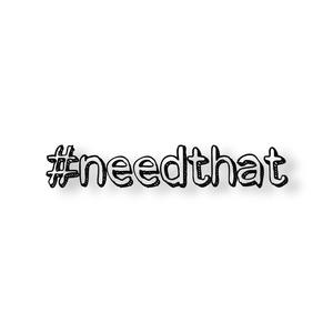 #needthat (Explicit)