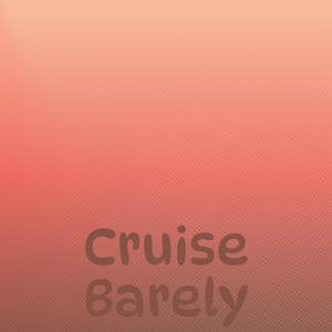 Cruise Barely