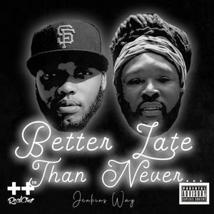 Better Late Than Never (Explicit)