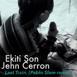 Last Train (Pablo Slam Remix)