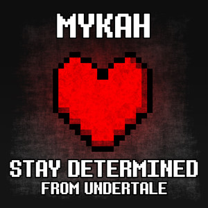 Stay Determined (From "Undertale")