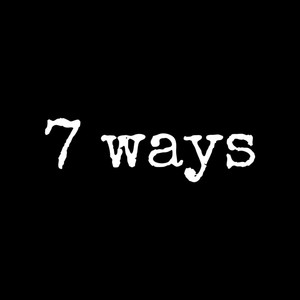 7 Ways (Explicit)