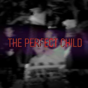 The Perfect Child (feat. Tickle)