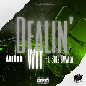 Dealin' Wit (feat. Big Gwalla) (Explicit)