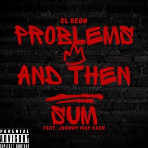 Problems And Then Sum (feat. Johnny May Cash) (Explicit)