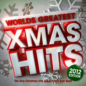 Worlds Greatest Xmas Hits 2012 - The only Christmas Hits album you'll ever need