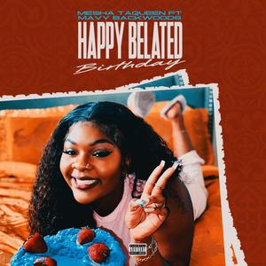 Happy Belated Birthday (feat. Mavy Backwoods) (Explicit)