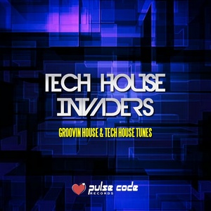 Tech House Invaders (Groovin House & Tech House Tunes)