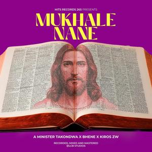 Mukhale Nane (feat. A Minister Takondwa, Bhene & Kiros Zw)