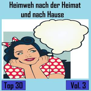 Top 30: Heimweh nach der Heimat und nach Hause, Vol. 3