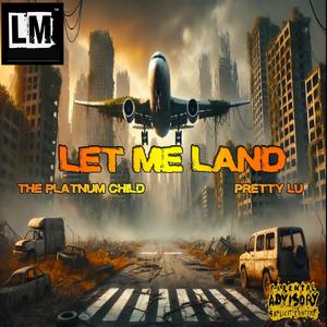 LET ME LAND (feat. Pretty Lu) (Explicit)