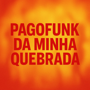 PAGOFUNK DA MINHA QUEBRADA (Explicit)