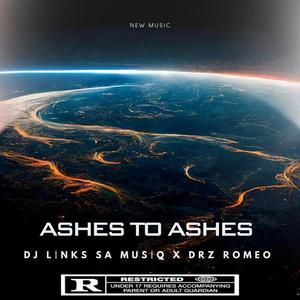 Ashes To Ashes (feat. Drz Romeo)