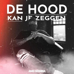 De Hood Kan Je Zeggen (Explicit)