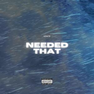 Needed That (Explicit)