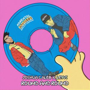 Round & Round (feat. LEYVI) [Explicit]