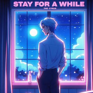 Stay For A While