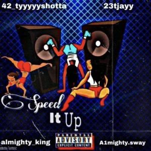 Speed It Up (feat. R0ckstarsway , 23tjayy & Almighty_k1ng) [Explicit]